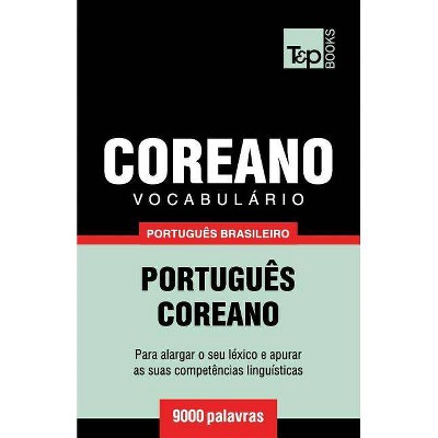 Vocabulário Português Brasileiro-Coreano - 9000 palavras - (Brazilian Portuguese Collection) by  Andrey Taranov (Paperback)