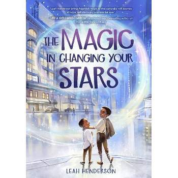 The Magic in Changing Your Stars - by  Leah Henderson (Paperback)