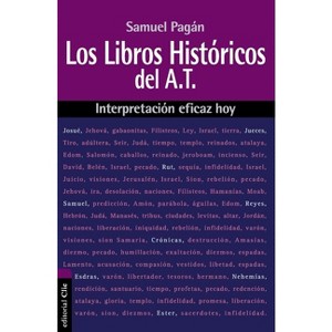 Los Libros Históricos del Antiguo Testamento - (Interpretación Eficaz Hoy) by  Samuel Pagán (Paperback) - 1 of 1