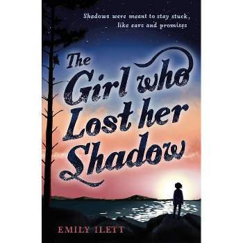 The Girl Who Lost Her Shadow - by  Emily Ilett (Paperback)