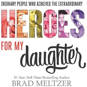 Heroes for My Daughter - by  Brad Meltzer (Hardcover) - 1 of 1
