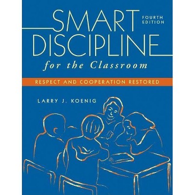 Smart Discipline for the Classroom - 4th Edition by  Larry J Koenig (Paperback)