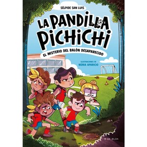 El Misterio del Balón Desaparecido / Mystery of the Lost Ball - (La Pandilla Pichichi) by  Sélpide San Luis (Paperback) - 1 of 1