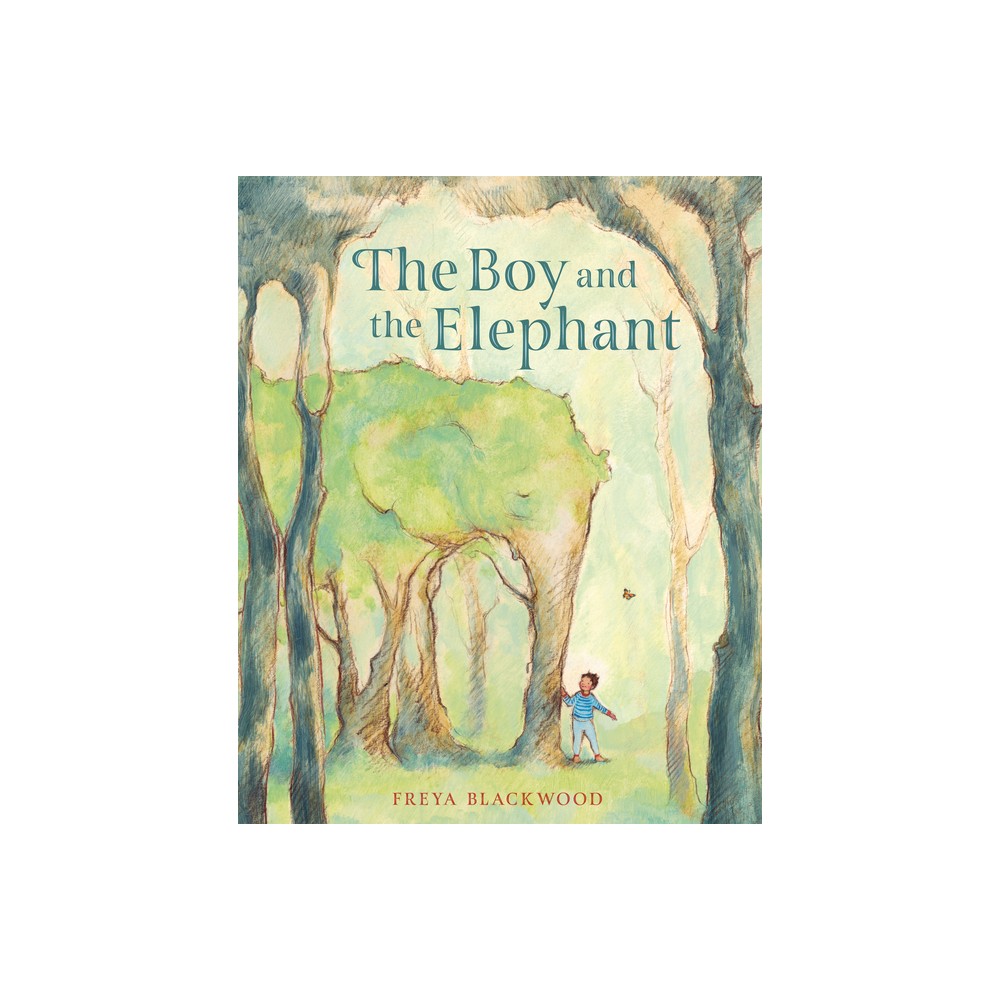 The Boy and the Elephant - by Freya Blackwood (Hardcover)