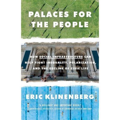 Palaces for the People - by  Eric Klinenberg (Paperback)