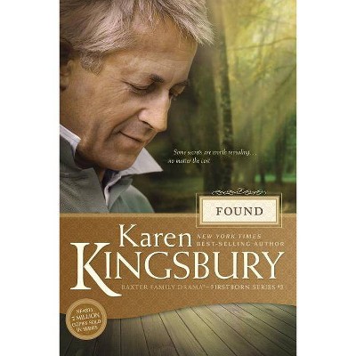 Found - (Baxter Family Drama--Firstborn) by  Karen Kingsbury (Paperback)