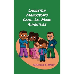 Langston Mangston's Cool-Le-Made Adventure - by Chandler G Hayes - 1 of 1
