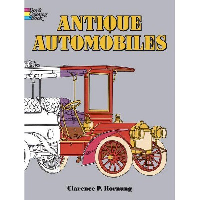 Antique Automobiles Coloring Book - (Dover History Coloring Book) by  Clarence Hornung (Paperback)