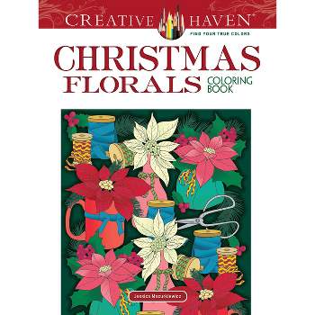 Creative Haven Christmas Florals Coloring Book - (Adult Coloring) by  Jessica Mazurkiewicz (Paperback)