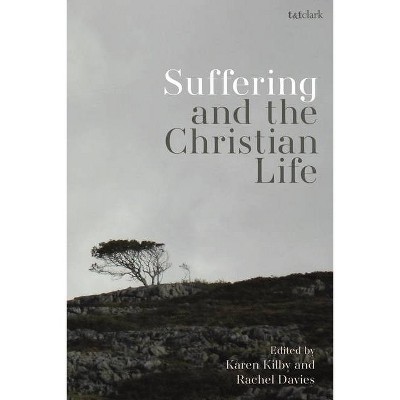 Suffering and the Christian Life - by  Rachel Davies & Karen Kilby (Paperback)