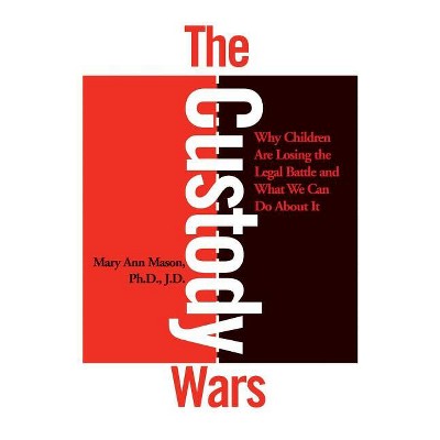 The Custody Wars - by  Mary Ann Mason (Paperback)