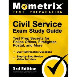 Civil Service Exam Study Guide - Test Prep Secrets for Police Officer, Firefighter, Postal, and More, Over 400 Practice Questions, Step-by-Step