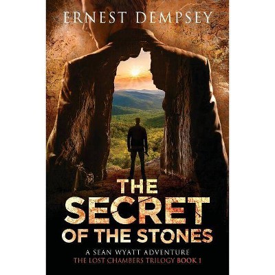 The Secret of the Stones - (Sean Wyatt Adventure) by  Ernest Dempsey (Paperback)