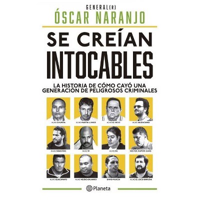 Se Creían Intocables - by  Óscar Naranjo (Paperback)