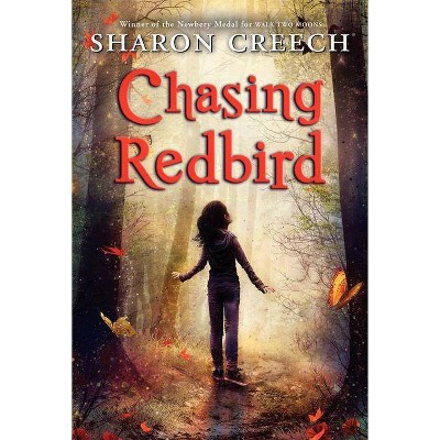 Chasing Redbird - by  Sharon Creech (Paperback)