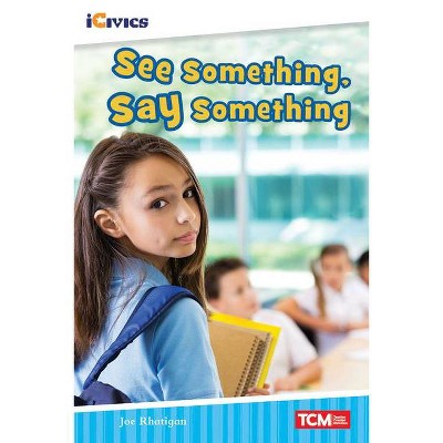 See Something, Say Something - (Icivics: Inspiring Action) by  Joe Rhatigan (Paperback)