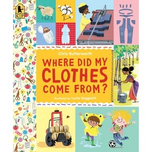 Where Did My Clothes Come From? - (Exploring the Everyday) by  Christine Butterworth (Paperback) - 1 of 1