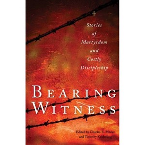 Bearing Witness - by  Charles E Moore & Timothy Keiderling (Paperback) - 1 of 1