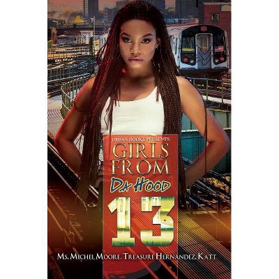 Girls from Da Hood 13 - by  Michel Moore & Treasure Hernandez & Katt (Paperback)