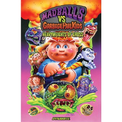 Madballs Vs Garbage Pail Kids: Heavyweights of Gross - by  Sholly Fisch (Paperback)