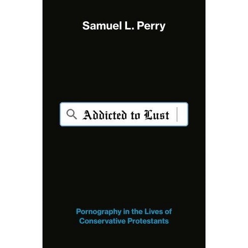 Addicted To Lust - By Samuel L Perry (hardcover) : Target