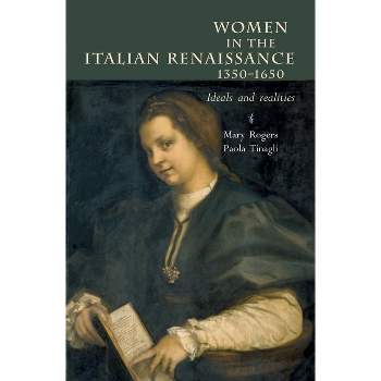 Women in Italy 1350-1650 - by  Mary Rogers & Paola Tinagli (Paperback)