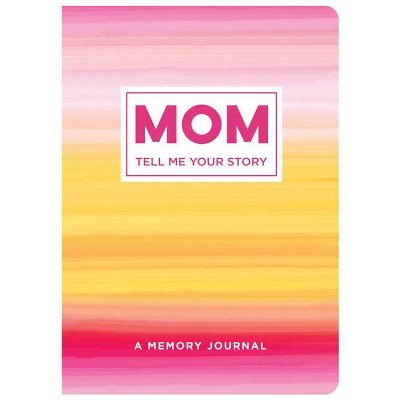 Mom Tell Me Your Story - by  New Seasons & Publications International Ltd (Paperback)