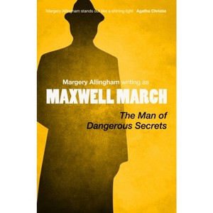 The Man of Dangerous Secrets - by  Margery Allingham (Paperback) - 1 of 1