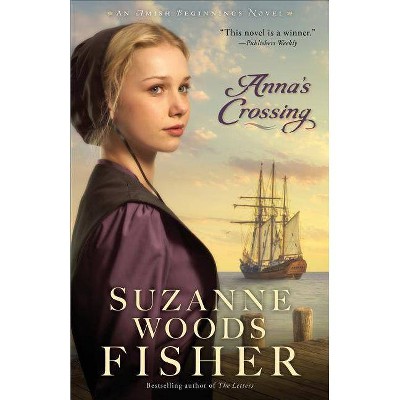 Anna's Crossing - (Amish Beginnings) by  Suzanne Woods Fisher (Paperback)