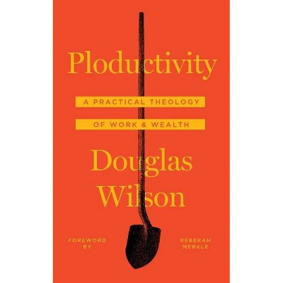 Ploductivity - by  Douglas Wilson (Paperback)