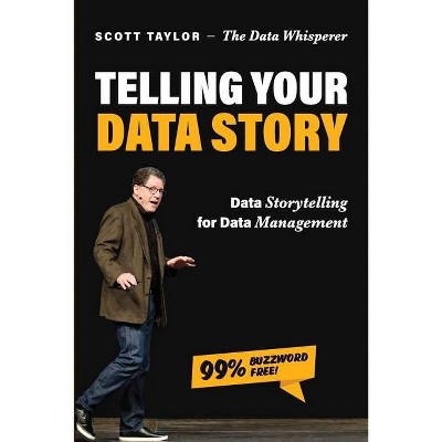 Telling Your Data Story - by  Scott Taylor (Paperback)