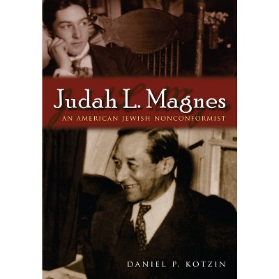Judah L. Magnes - (Modern Jewish History) by  Daniel P Kotzin (Hardcover)