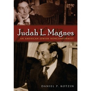 Judah L. Magnes - (Modern Jewish History) by  Daniel P Kotzin (Hardcover) - 1 of 1