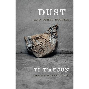 Dust and Other Stories - (Weatherhead Books on Asia) by T'Aejun Yi - 1 of 1