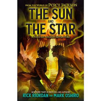 From the World of Percy Jackson: The Sun and the Star - by  Rick Riordan & Mark Oshiro (Hardcover)
