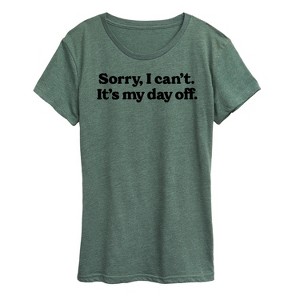 Women's - Instant Message - Sorry, I can't. It's My Day Off Short Sleeve Graphic T-Shirt - 1 of 4