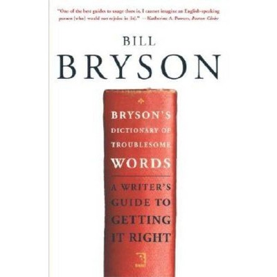 Bryson's Dictionary of Troublesome Words - by  Bill Bryson (Paperback)