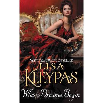 Where Dreams Begin - by  Lisa Kleypas (Paperback)