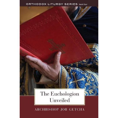 The Euchologion Unveiled - by  Job Getcha (Paperback)