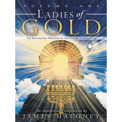 Ladies of Gold Volume One - by  James Maloney (Paperback)