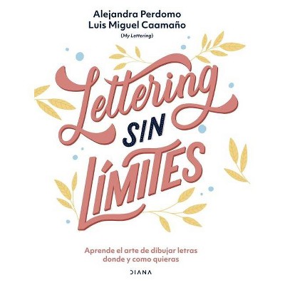 Lettering Sin Límites - by  Alejandra Perdomo & Luis Miguel Caamaño Morales (Paperback)