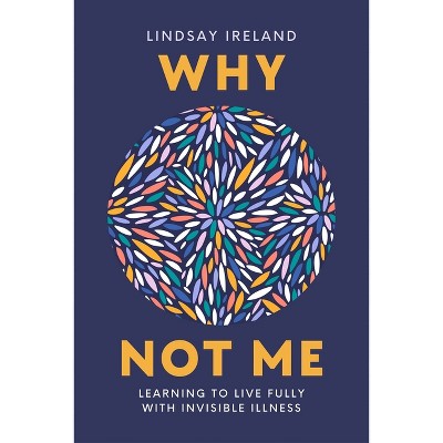Why Not Me - by  Lindsay Ireland (Paperback)
