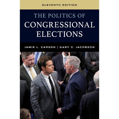 The Politics of Congressional Elections - 11th Edition by  Jamie L Carson & Gary C Jacobson (Paperback)