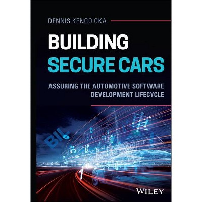 Building Secure Cars - by  Dennis Kengo Oka (Hardcover)