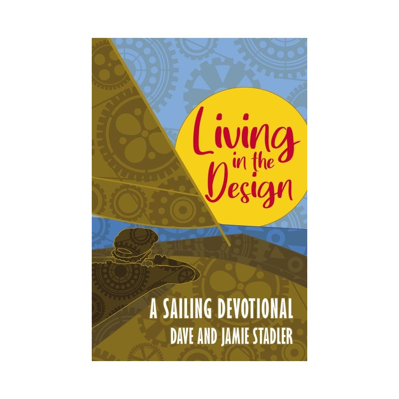 Living in the Design - by  Dave And Jamie Stadler (Paperback), 1 of 2