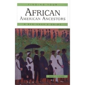Finding Your African American Ancestors - (Finding Your Ancestors) by  David T Thackery (Paperback) - 1 of 1