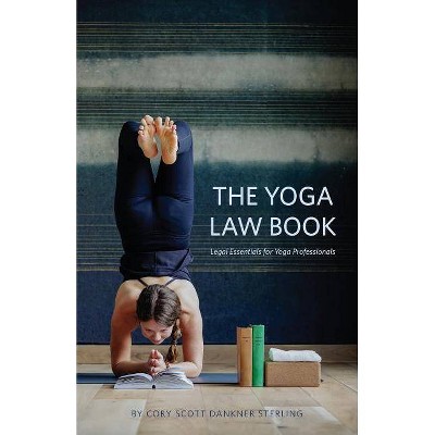 The Yoga Law Book - by  Cory Scott Dankner Sterling (Paperback)