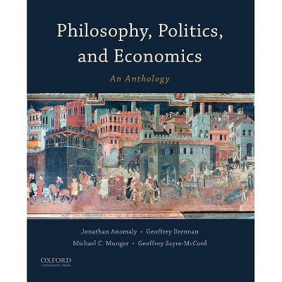 Philosophy, Politics, and Economics - by  Jonathan Anomaly & Geoffrey Brennan & Michael C Munger & Geoffrey Sayre-McCord (Paperback)