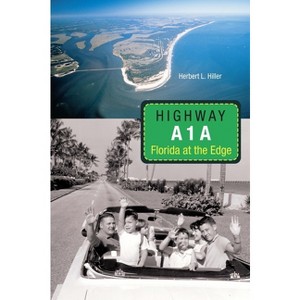 Highway A1a - (Florida History and Culture (Paperback)) by  Herbert L Hiller (Paperback) - 1 of 1