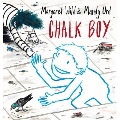 Chalk Boy - by  Margaret Wild (Hardcover)